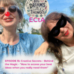 Cover of Big Dreams & Little Things Episode 15: Creative Secrets – Behind the Magic - "How to access your best ideas when you really need them"
